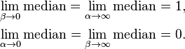 {\begin{aligned}\lim _{{\beta \to 0}}{\text{median}}=\lim _{{\alpha \to \infty }}{\text{median}}=1,\\\lim _{{\alpha \to 0}}{\text{median}}=\lim _{{\beta \to \infty }}{\text{median}}=0.\end{aligned}}