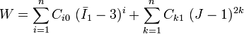 W=\sum _{{i=1}}^{n}C_{{i0}}~({\bar  {I}}_{1}-3)^{i}+\sum _{{k=1}}^{n}C_{{k1}}~(J-1)^{{2k}}