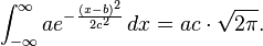 \int _{{-\infty }}^{\infty }ae^{{-{(x-b)^{2} \over 2c^{2}}}}\,dx=ac\cdot {\sqrt  {2\pi }}.