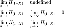 {\begin{aligned}&\lim _{{\beta \to 0}}H_{{(1-X)}}={\text{undefined}}\\&\lim _{{\beta \to 1}}H_{{(1-X)}}=\lim _{{\alpha \to \infty }}H_{{(1-X)}}=0\\&\lim _{{\alpha \to 0}}H_{{(1-X)}}=\lim _{{\beta \to \infty }}H_{{(1-X)}}=1\end{aligned}}