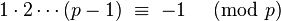 1\cdot 2\cdots (p-1)\ \equiv \ -1\ {\pmod  {p}}