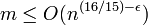 m\leq O(n^{(16/15)-\epsilon})