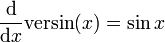 {\frac  {{\mathrm  {d}}}{{\mathrm  {d}}x}}{\mathrm  {versin}}(x)=\sin {x}