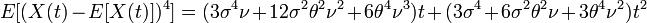 E[(X(t)-E[X(t)])^{4}]=(3\sigma ^{4}\nu +12\sigma ^{2}\theta ^{2}\nu ^{2}+6\theta ^{4}\nu ^{3})t+(3\sigma ^{4}+6\sigma ^{2}\theta ^{2}\nu +3\theta ^{4}\nu ^{2})t^{2}