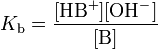 The base association constant K b equals the concentration of the protonated form H B +, times the concentration of the hydroxyl anion O H minus, all divided by the concentration of the base B.