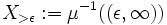 X_{{>\epsilon }}:=\mu ^{{-1}}((\epsilon ,\infty ))