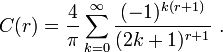 C(r)={\frac  {4}{\pi }}\sum _{{k=0}}^{\infty }{\frac  {(-1)^{{k(r+1)}}}{(2k+1)^{{r+1}}}}~.