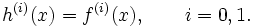 h^{{(i)}}(x)=f^{{(i)}}(x),\qquad i=0,1.