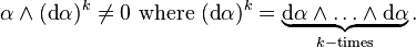 \alpha \wedge ({\text{d}}\alpha )^{k}\neq 0\ {\text{where}}\ ({\text{d}}\alpha )^{k}=\underbrace {{\text{d}}\alpha \wedge \ldots \wedge {\text{d}}\alpha }_{{k-{\text{times}}}}.