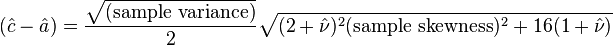 ({\hat  {c}}-{\hat  {a}})={\frac  {{\sqrt  {{\text{(sample variance)}}}}}{2}}{\sqrt  {(2+{\hat  {\nu }})^{2}({\text{sample skewness}})^{2}+16(1+{\hat  {\nu }})}}