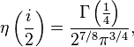 \eta \left({\frac  {i}{2}}\right)={\frac  {\Gamma \left({\frac  {1}{4}}\right)}{2^{{7/8}}\pi ^{{3/4}}}},