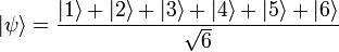 |\psi \rangle ={\frac  {|1\rangle +|2\rangle +|3\rangle +|4\rangle +|5\rangle +|6\rangle }{{\sqrt  {6}}}}