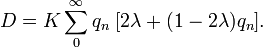 D=K\sum _{0}^{\infty }q_{n}\;[2\lambda +(1-2\lambda )q_{n}].