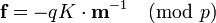 \ {\textbf  {f}}=-qK\cdot {\textbf  {m}}^{{-1}}{\pmod  p}