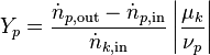 Y_{{p}}={\frac  {{\dot  {n}}_{{p,{\text{out}}}}-{\dot  {n}}_{{p,{\text{in}}}}}{{\dot  {n}}_{{k,{\text{in}}}}}}\left|{\frac  {\mu _{k}}{\nu _{p}}}\right|