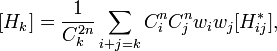 [H_{k}]={\frac  {1}{C_{k}^{{2n}}}}\sum \limits _{{i+j=k}}{C_{i}^{n}C_{j}^{n}w_{i}w_{j}[H_{{ij}}^{\ast }]},