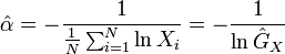 {\hat  {\alpha }}=-{\frac  {1}{{\frac  {1}{N}}\sum _{{i=1}}^{N}\ln X_{i}}}=-{\frac  {1}{\ln {\hat  {G}}_{X}}}