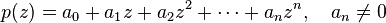 p(z)=a_{0}+a_{1}z+a_{2}z^{2}+\cdots +a_{n}z^{n},\quad a_{n}\neq 0\,