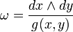 \omega ={\frac  {dx\wedge dy}{g(x,y)}}