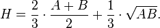 H={\frac  {2}{3}}\cdot {\frac  {A+B}{2}}+{\frac  {1}{3}}\cdot {\sqrt  {AB}}.