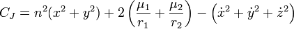 C_{J}=n^{2}(x^{2}+y^{2})+2\left({\frac  {\mu _{1}}{r_{1}}}+{\frac  {\mu _{2}}{r_{2}}}\right)-\left({\dot  x}^{2}+{\dot  y}^{2}+{\dot  z}^{2}\right)