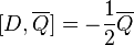 [D,\overline {Q}]=-{\frac  {1}{2}}\overline {Q}