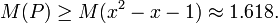 M(P)\geq M(x^{2}-x-1)\approx 1.618.