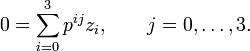 0=\sum _{{i=0}}^{3}p^{{ij}}z_{i},\qquad j=0,\ldots ,3.\,\!