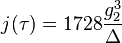 j(\tau )=1728{g_{2}^{3} \over \Delta }