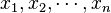 x_{1},x_{2},\cdots ,x_{n}