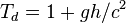 T_{d}=1+gh/c^{2}