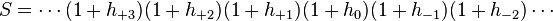 S=\cdots (1+h_{{+3}})(1+h_{{+2}})(1+h_{{+1}})(1+h_{0})(1+h_{{-1}})(1+h_{{-2}})\cdots 