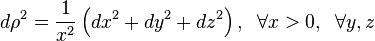 d\rho ^{2}={\frac  {1}{x^{2}}}\left(dx^{2}+dy^{2}+dz^{2}\right),\;\;\forall x>0,\;\;\forall y,z