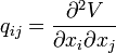 q_{{ij}}={\dfrac  {\partial ^{2}V}{\partial x_{i}\partial x_{j}}}