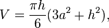 V={\frac  {\pi h}{6}}(3a^{2}+h^{2}),