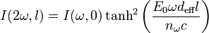 I(2\omega ,l)=I(\omega ,0)\tanh ^{2}{\left({\frac  {E_{0}\omega d_{{{\text{eff}}}}l}{n_{\omega }c}}\right)}