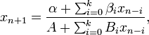 x_{{n+1}}={\frac  {\alpha +\sum _{{i=0}}^{k}\beta _{i}x_{{n-i}}}{A+\sum _{{i=0}}^{k}B_{i}x_{{n-i}}}},