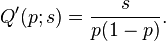 Q'(p;s)={\frac  {s}{p(1-p)}}.