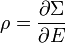 \rho ={\frac  {\partial \Sigma }{\partial E}}