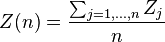 Z(n)={\frac  {\sum _{{j=1,\ldots ,n}}Z_{j}}{n}}