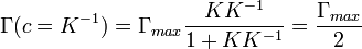 {\Gamma (c=K^{{-1}})}=\Gamma _{{max}}{\frac  {KK^{{-1}}}{1+KK^{{-1}}}}={\frac  {\Gamma _{{max}}}{2}}