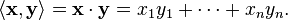 \langle {\mathbf  x},{\mathbf  y}\rangle ={\mathbf  x}\cdot {\mathbf  y}=x_{1}y_{1}+\cdots +x_{n}y_{n}.