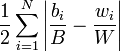 {\frac  {1}{2}}\sum _{{i=1}}^{N}\left|{\frac  {b_{i}}{B}}-{\frac  {w_{i}}{W}}\right|