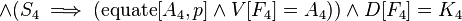 \land (S_{4}\implies (\operatorname {equate}[A_{4},p]\land V[F_{4}]=A_{4}))\land D[F_{4}]=K_{4}