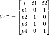 W^{{+}}={\begin{bmatrix}*&t1&t2\\p1&0&1\\p2&1&0\\p3&1&0\\p4&0&1\end{bmatrix}}