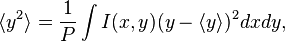 \langle y^{2}\rangle ={\frac  {1}{P}}\int {I(x,y)(y-\langle y\rangle )^{2}dxdy},