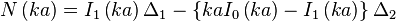 N\left(ka\right)=I_{1}\left(ka\right)\Delta _{1}-\left\{kaI_{0}\left(ka\right)-I_{1}\left(ka\right)\right\}\Delta _{2}