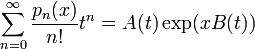 \sum _{{n=0}}^{\infty }{\frac  {p_{n}(x)}{n!}}t^{n}=A(t)\exp(xB(t))\,