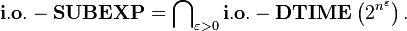 {\mathbf  {i.o.-SUBEXP}}=\bigcap \nolimits _{{\varepsilon >0}}{\mathbf  {i.o.-DTIME}}\left(2^{{n^{\varepsilon }}}\right).