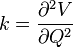 k={\frac  {\partial ^{2}V}{\partial Q^{2}}}